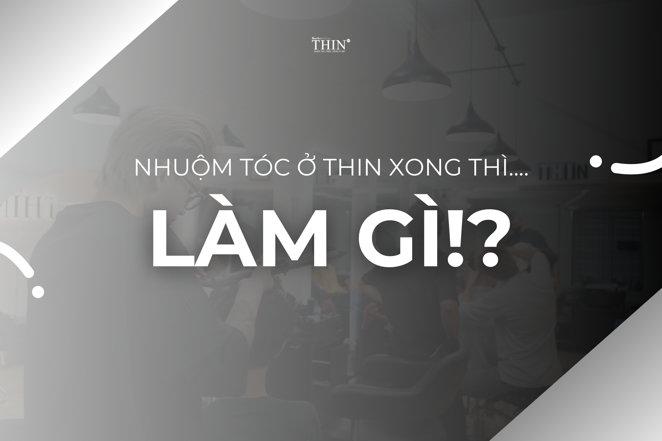 CHẤT LÀ PHẢI CHĂM #2: NHUỘM TÓC Ở THIN XONG THÌ LÀM GÌ?